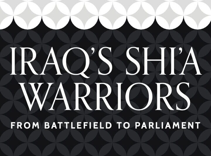 Iraq’s Shi’a Warriors: From Battlefield to Parliament