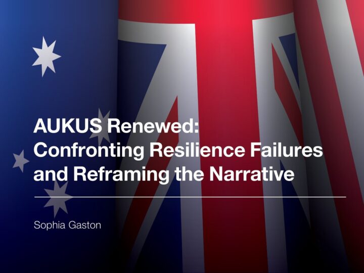 AUKUS Renewed: Confronting Resilience Failures and Reframing the Narrative